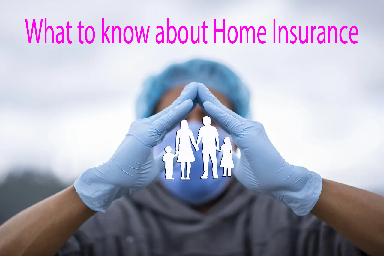 What to know about Home Insurance?