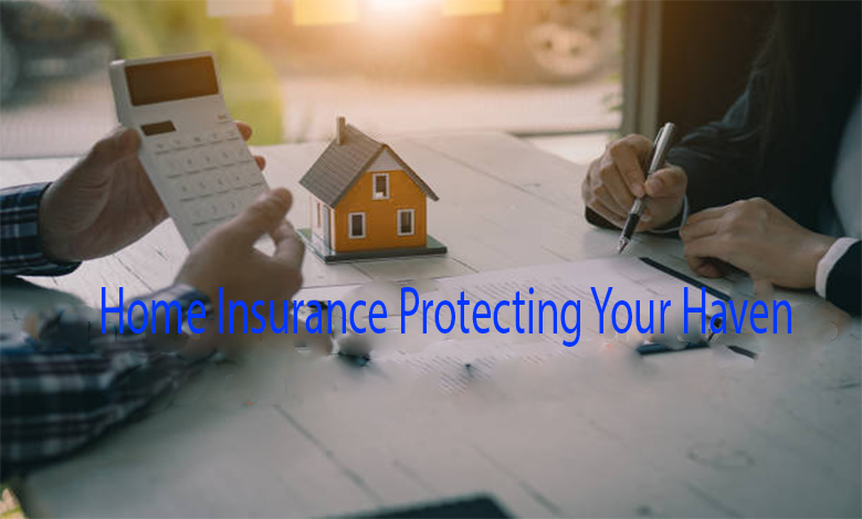 Home Insurance Protecting Your Haven